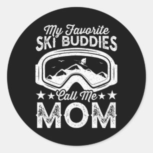 Skiing Mothers My Favorite Ski Buddies Call Me Mom Classic Round Sticker
