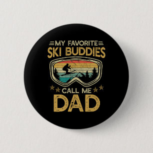 Skiing - My Favorite Ski Buddies Call Me Dad _1  6 Cm Round Badge