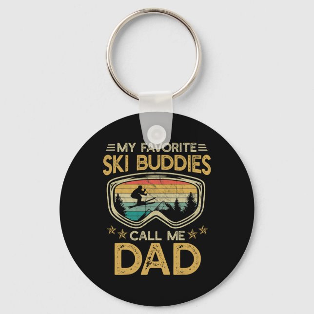 Skiing - My Favorite Ski Buddies Call Me Dad _3  Key Ring (Front)