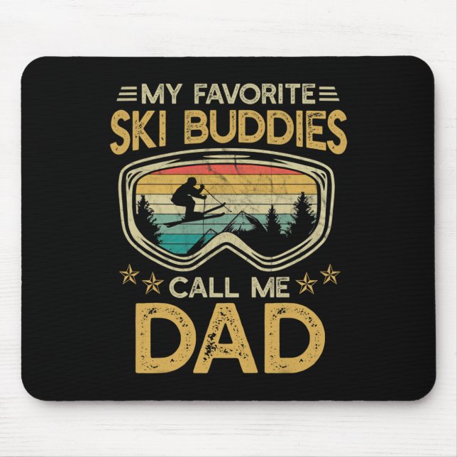 Skiing - My Favorite Ski Buddies Call Me Dad _3  Mouse Pad (Front)