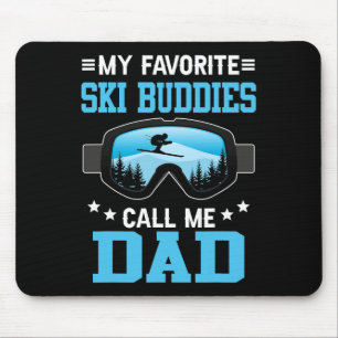 Skiing - My Favorite Ski Buddies Call Me Dad  Mouse Pad