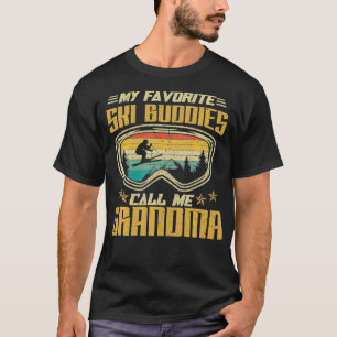 Skiing - My Favorite Ski Buddies Call Me Grandma T-Shirt