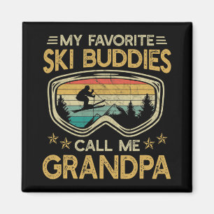Skiing - My Favorite Ski Buddies Call Me Grandpa Magnet