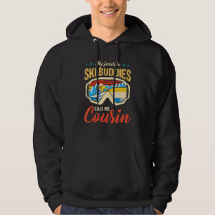 Skiing - My Favourite Ski Buddies Call Me Cousin S Hoodie