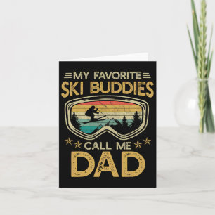 Skiing - My Favourite Ski Buddies Call Me Dad 1 Card