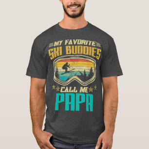 Skiing My Favourite Ski Buddies Call Me Papa T-Shirt