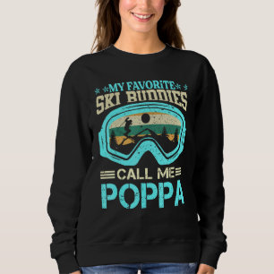 Skiing - My Favourite Ski Buddies Call Me Poppa Sn Sweatshirt