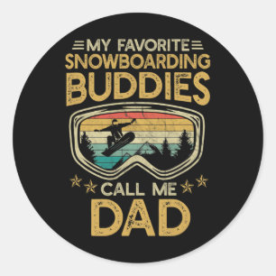 Skiing - My Favourite Snowboarding Buddies Call Me Classic Round Sticker