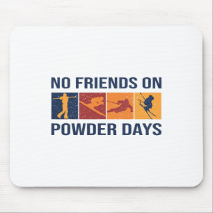 Skiing - No Friends On Powder Days - Winter Sport Mouse Pad