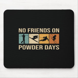 Skiing - No Friends On Powder Days - Winter Sport Mouse Pad