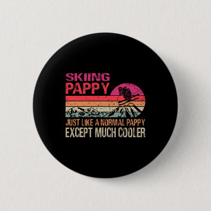 Skiing Pappy Just Like A Normal Pappy Except Much 6 Cm Round Badge