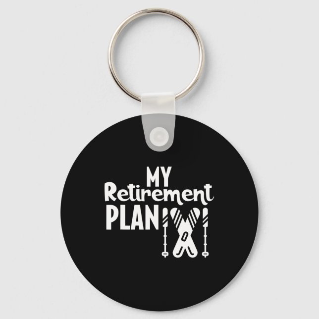Skiing Retirement Plan  Key Ring (Front)