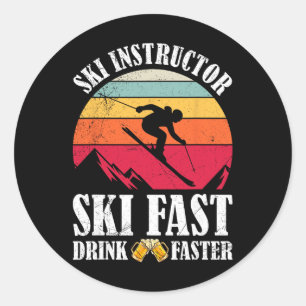 Skiing Ski Fast Trink Faster Ski Instructor Classic Round Sticker