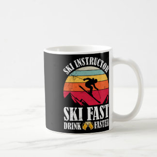 Skiing Ski Fast Trink Faster Ski Instructor Coffee Mug