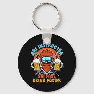 Skiing Ski Instructor Ski Fast Drink Faster Ski In Key Ring