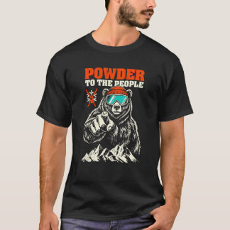 Skiing Skier Bear Powder To The People Funny Ski P T-Shirt