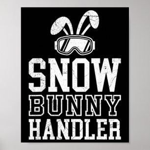 Skiing Snow Bunny Handler Funny Skier Funny Poster