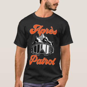 Skiing Snowboarding Goggles Après Patrol Skier Ski T-Shirt