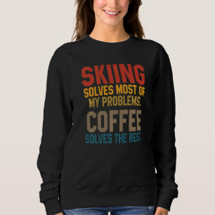 Skiing Solves My Problems Coffee  Skier Snow Jet S Sweatshirt