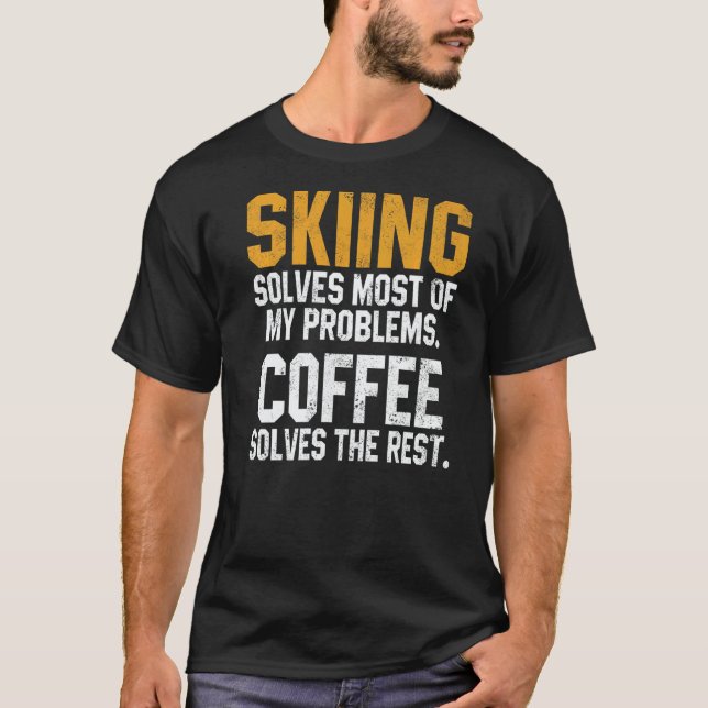 Skiing Solves My Problems Coffee  Skier Snow Jet S T-Shirt (Front)