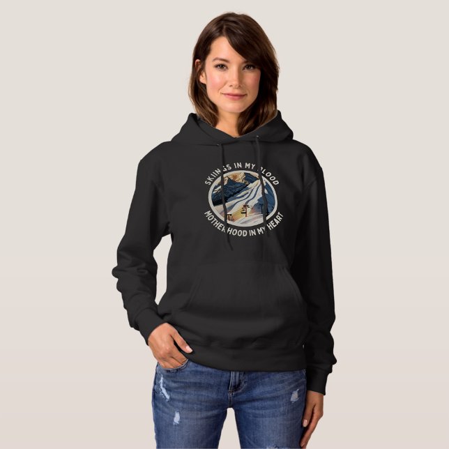 Skiings In My Blood Motherhood In My Heart Hoodie (Skiings In My Blood Motherhood In My Heart)