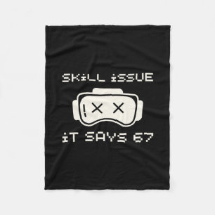 Skill Issue It Says 67 67 Number 67 Six Seven Meme Fleece Blanket