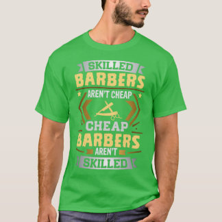 Skilled Barber Arenx27t Cheap T-Shirt