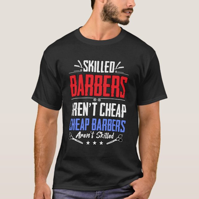 Skilled Barbers Aren'T Cheap Barbershop T-Shirt (Front)