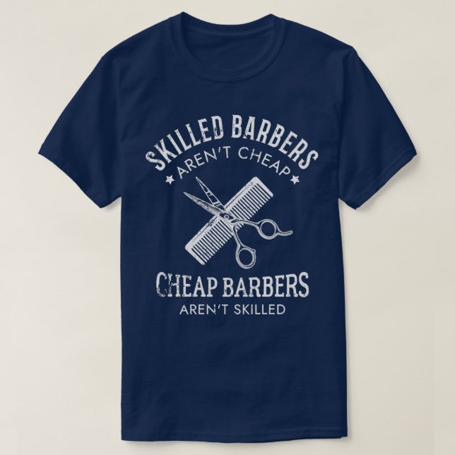 Skilled Barbers Arenx27t Cheap Cheap Barbers Arenx T-Shirt (Design Front)