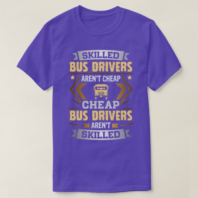 Skilled Bus Driver Arenx27t Cheap T-Shirt (Design Front)