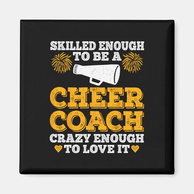 Skilled Enough To Be A Cheer Coach Crazy Enough To Magnet (Front)
