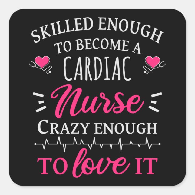 Skilled enough to become a cardiac nurse square sticker (Front)