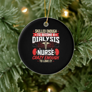 Skilled Enough to Become a Dialysis Nurse - Funny Ceramic Tree Decoration