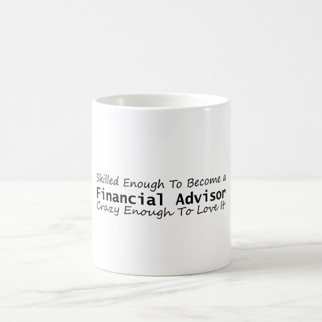Skilled Enough To Become a Financial Advisor Crazy Coffee Mug (Center)