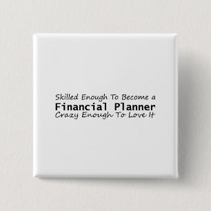 Skilled Enough To Become a Financial Planner Crazy 15 Cm Square Badge