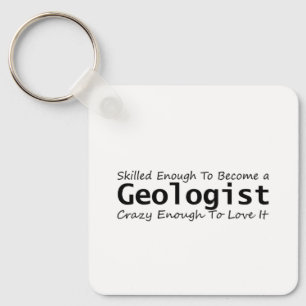 Skilled Enough To Become a Geologist Crazy Enough Key Ring