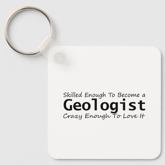 Skilled Enough To Become a Geologist Crazy Enough Key Ring (Front)