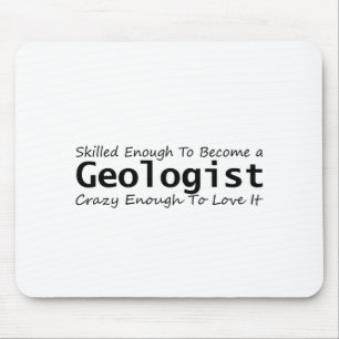 Skilled Enough To Become a Geologist Crazy Enough Mouse Pad