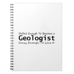Skilled Enough To Become a Geologist Crazy Enough Notebook