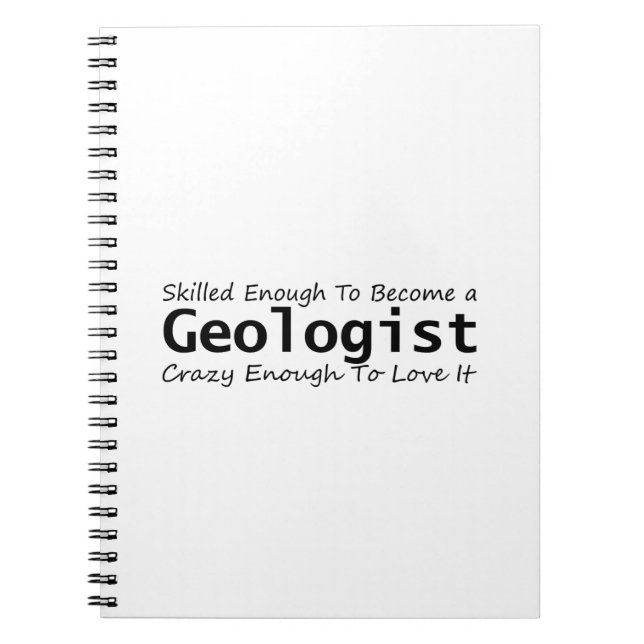 Skilled Enough To Become a Geologist Crazy Enough Notebook (Front)