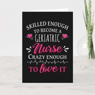Skilled enough to become a geriatric nurse card