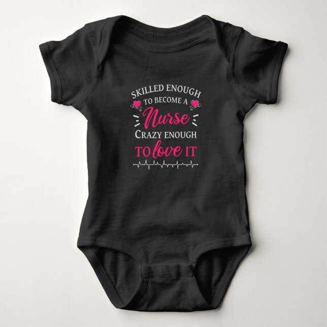 Skilled enough to become a nurse crazy to love it baby bodysuit (Front)