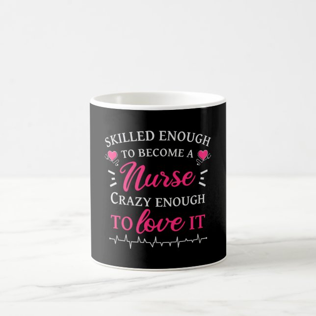 Skilled enough to become a nurse crazy to love it coffee mug (Center)