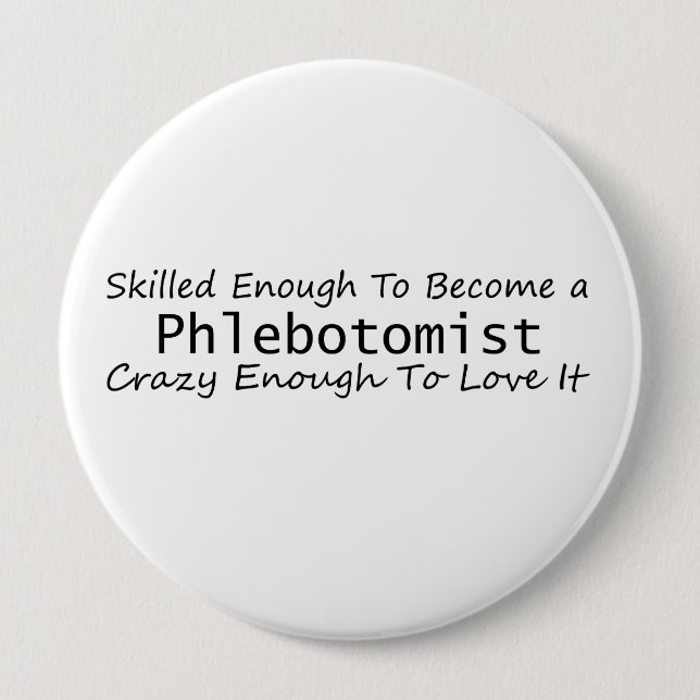 Skilled Enough To Become a Phlebotomist Crazy 10 Cm Round Badge (Front)