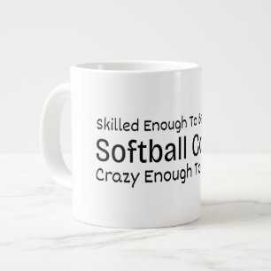 Skilled Enough To Become a Softball Coach Crazy Large Coffee Mug