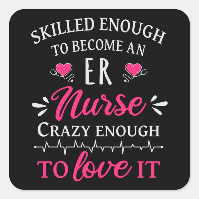 Skilled enough to become an ER nurse Square Sticker (Front)