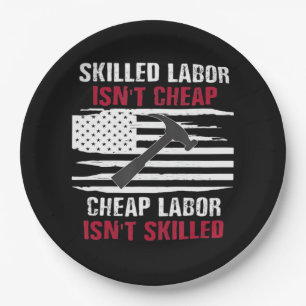 Skilled Labor Isn’t Cheap American Flag Essential Paper Plate