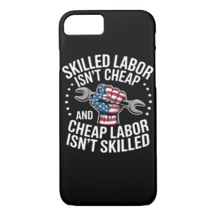 Skilled Labor Isn’t Cheap And Cheap Labor Isn’t Sk Case-Mate iPhone Case