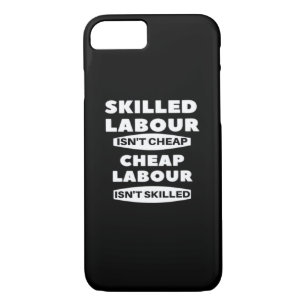 Skilled Labor Isn’t Cheap Cheap Labor Isn’t Skille Case-Mate iPhone Case