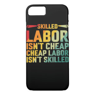 Skilled Labor Isn’t Cheap Cheap Labor Isn’t Skille Case-Mate iPhone Case